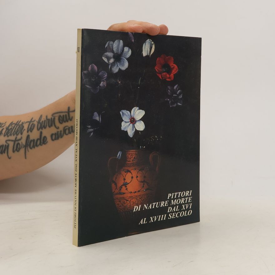 AA.VV. Pittori di nature morte dal XVI al XVIII Secolo