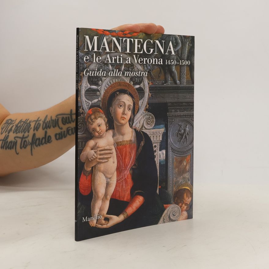 Kolektiv autorů Mantegna e le arti a Verona 1450-1500