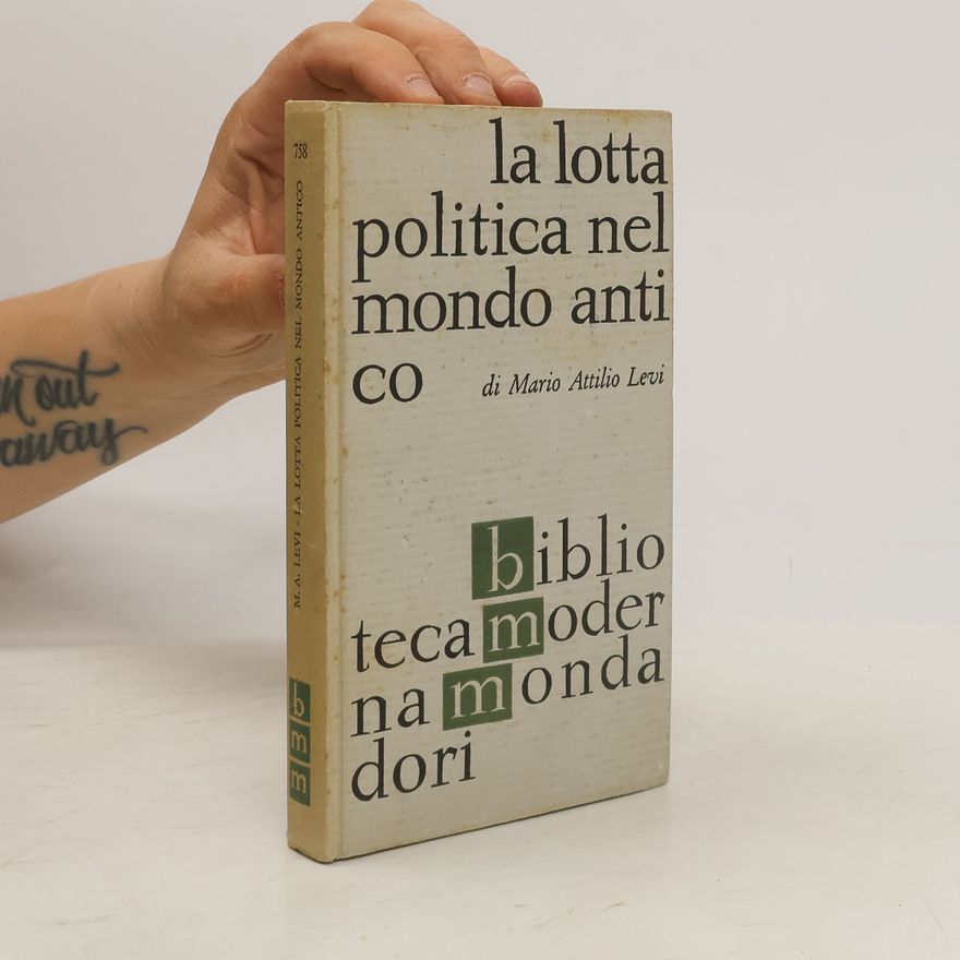Mario Attilio Levi La lotta politica nel mondo antico
