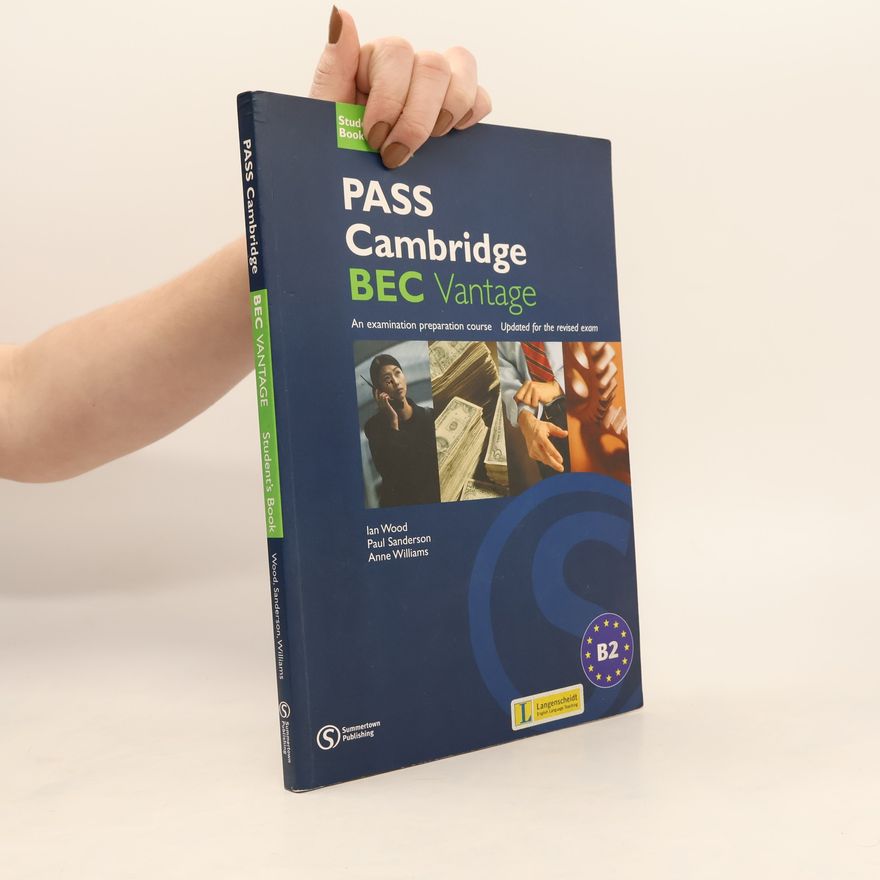 Paul Sanderson Pass Cambridge BEC Vantage - Student’s Book. An examination preparation course. Updated for the revised exam