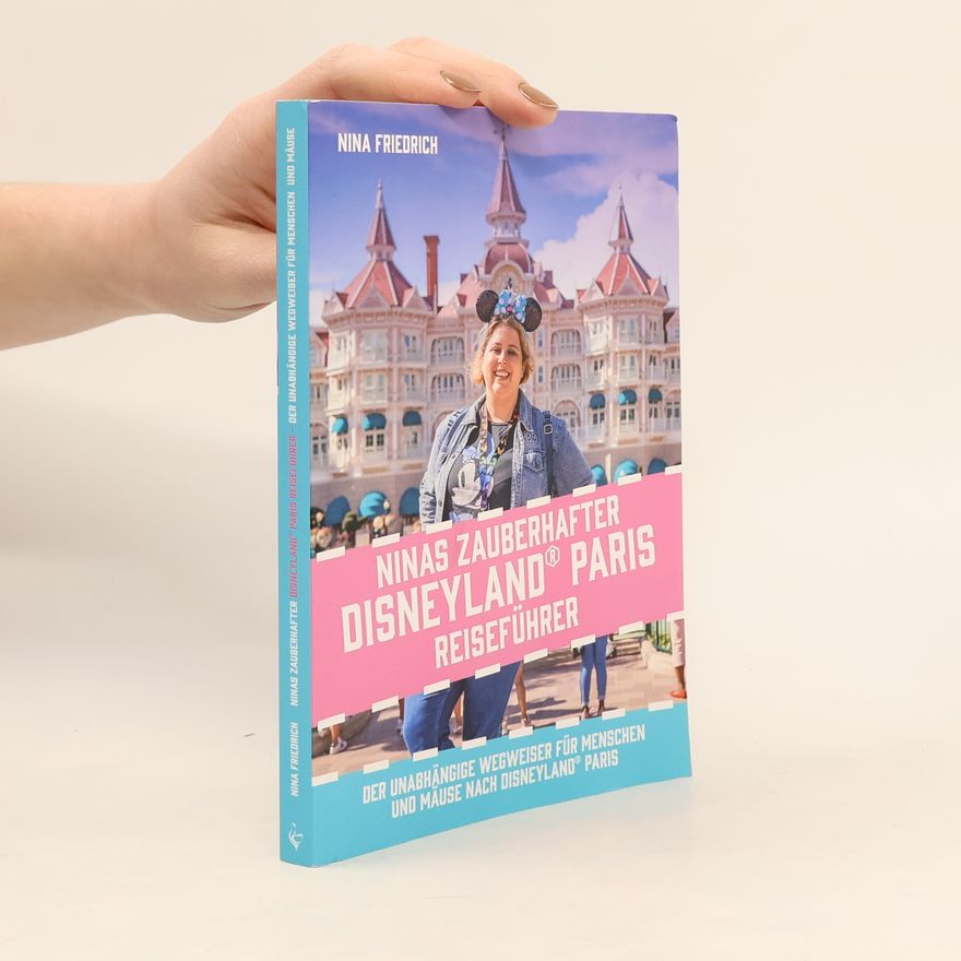 Nina Friedrich Ninas zauberhafter Disneyland Paris Reiseführer