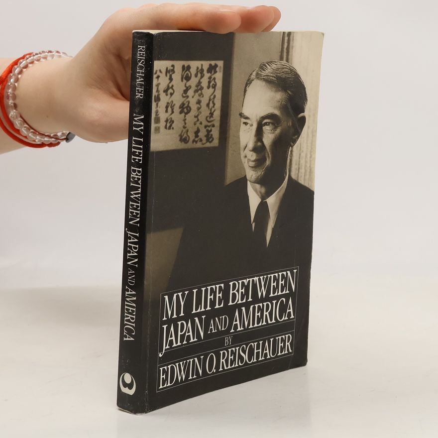 Edwin O. Edwin Oldfather Reischauer My Life Between Japan and America