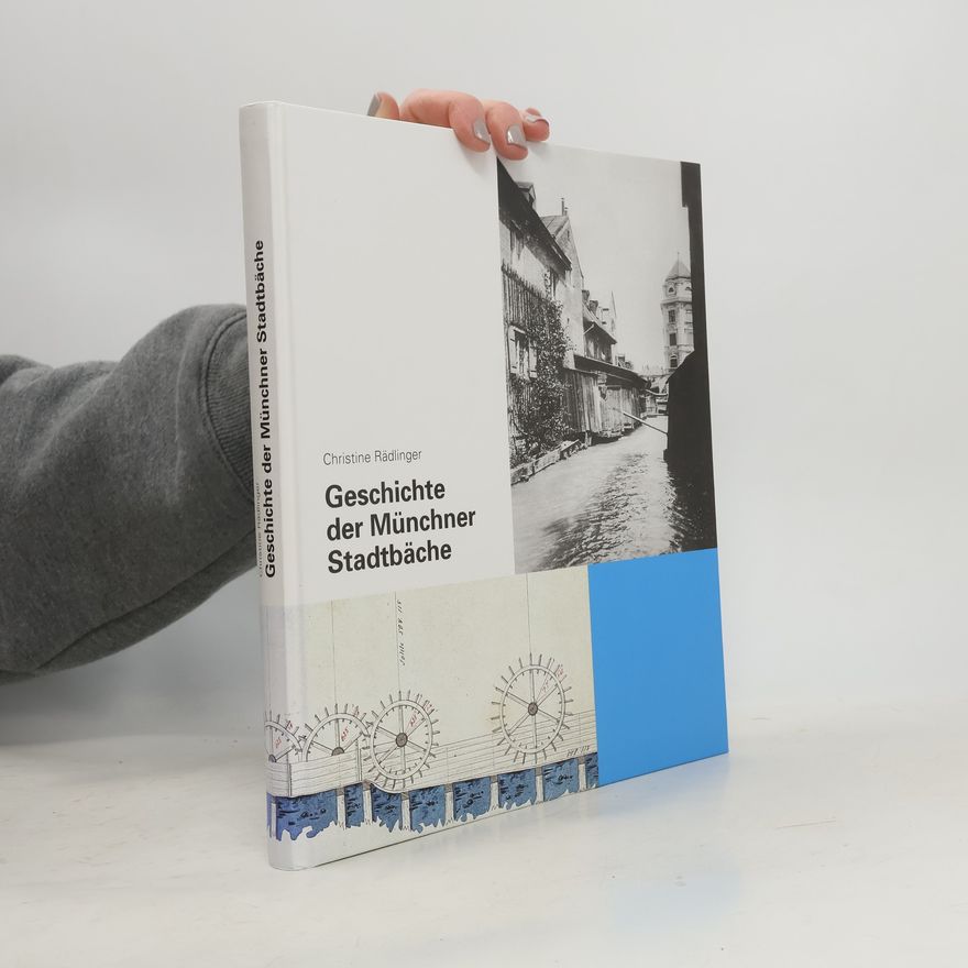 Christine Rädlinger Geschichte der Münchner Stadtbäche