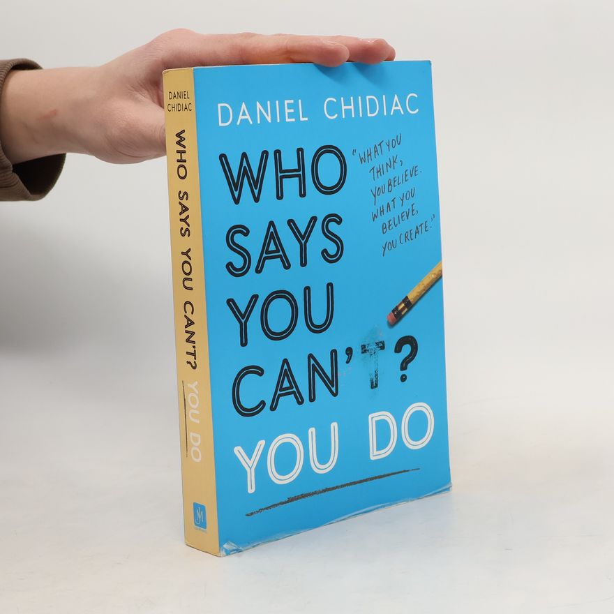 Daniel Chidiac Who Says You Can't? You Do