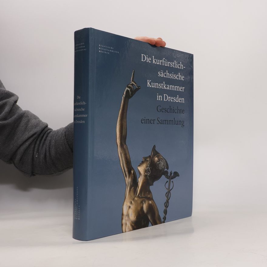 Martina Minning Die Kurfürstlich-Sächsische Kunstkammer in Dresden