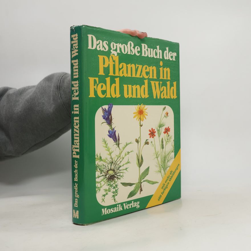 Eliška Tomanová Das grosse Buch der Pflanzen in Feld und Wald