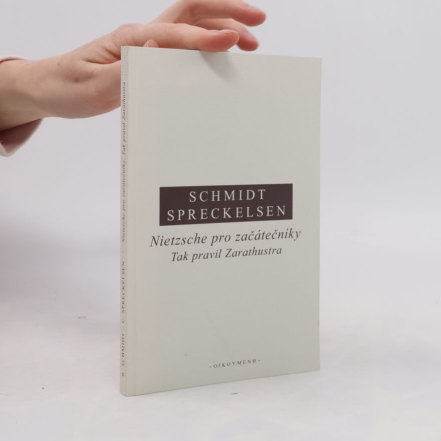 Wolf-Rüdiger Schmidt Nietzsche pro začátečníky: Tak pravil Zarathustra
