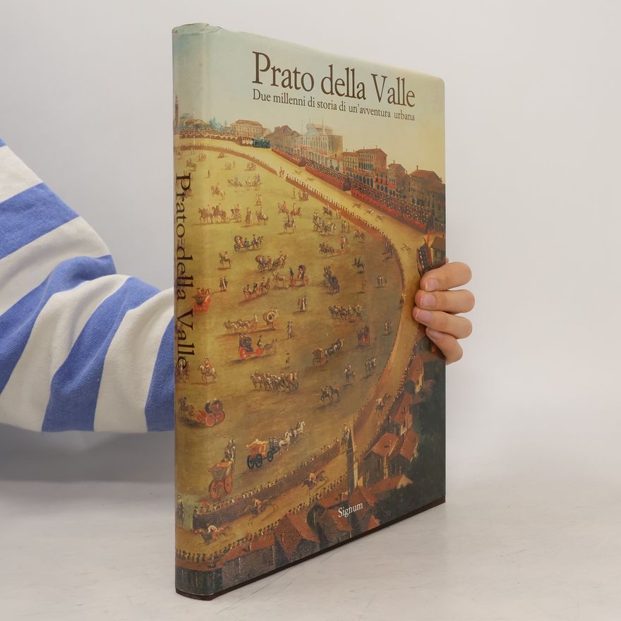 Autorenkollektiv Prato della Valle. Due millenni di storia di un'avventura urbana
