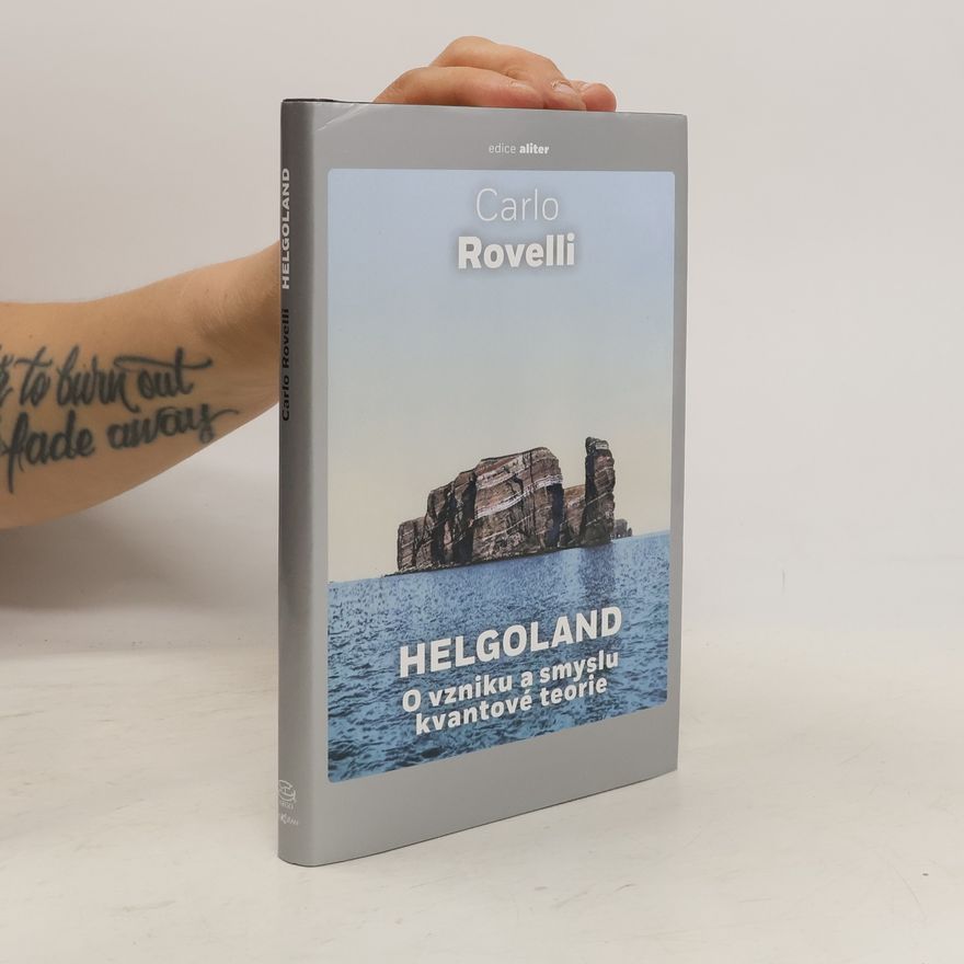 Carlo Rovelli Helgoland : o vzniku a smyslu kvantové teorie