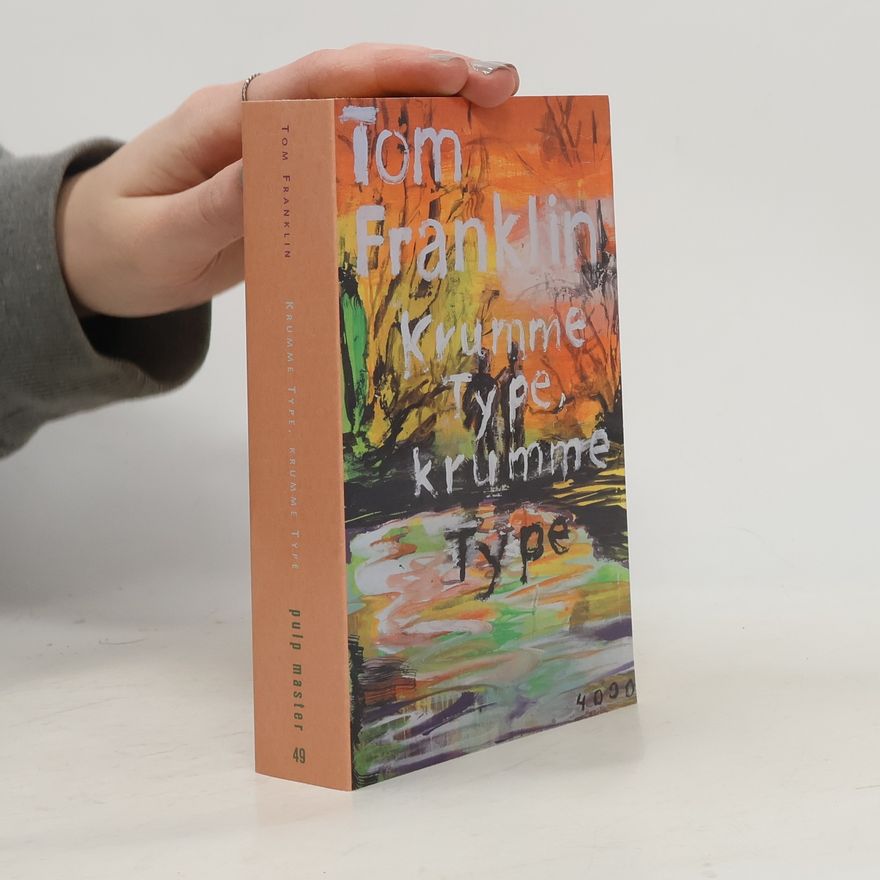 Tom Franklin Krumme Type, krumme Type