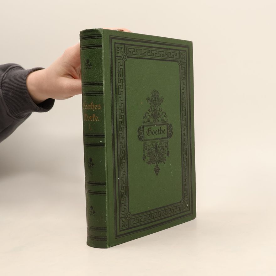 Johann Wolfgang von Goethe Goethes sämmtliche Werke. Erster Band