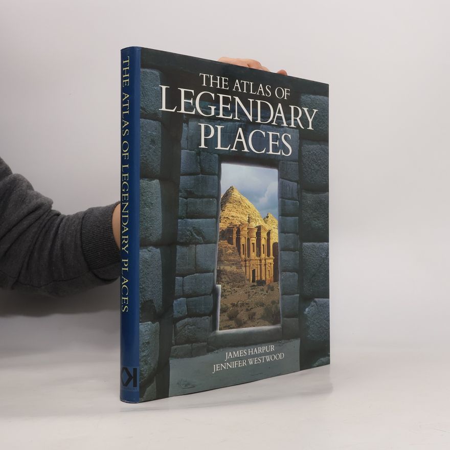 James Harpur The Atlas of Legendary Places