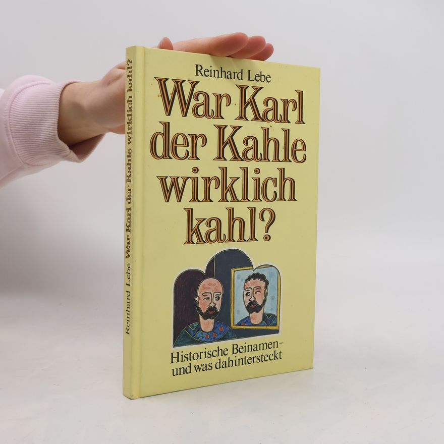 Reinhard Lebe War Karl der Kahle wirklich kahl?
