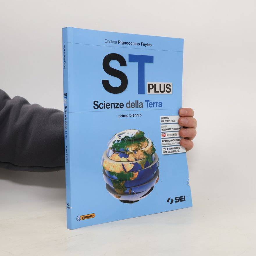 Cristina Pignocchino Feyles ST plus. Scienze della Terra. Per il primo biennio delle Scuole superiori. Con e-book. Con espansione online. Didattica per competenze, schede osservare per capire, avvio al CLIL, didattica inclusiva bisogni educativi speciali, con audiolibro alta accessibilità