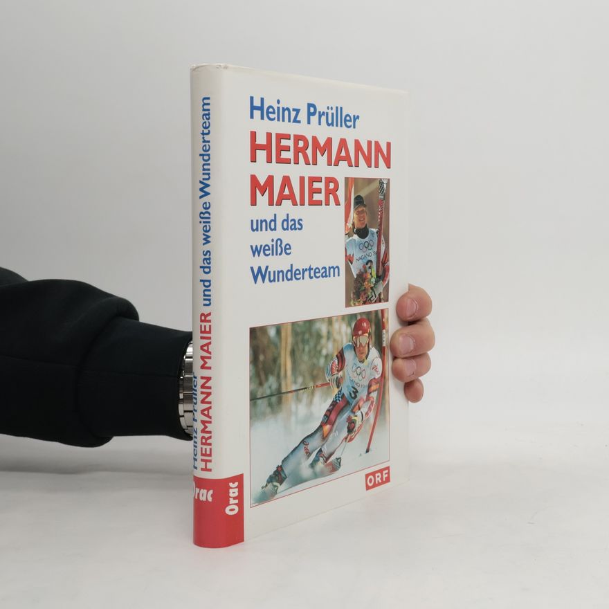 Heinz Prüller Hermann Maier und das weiße Wunderteam
