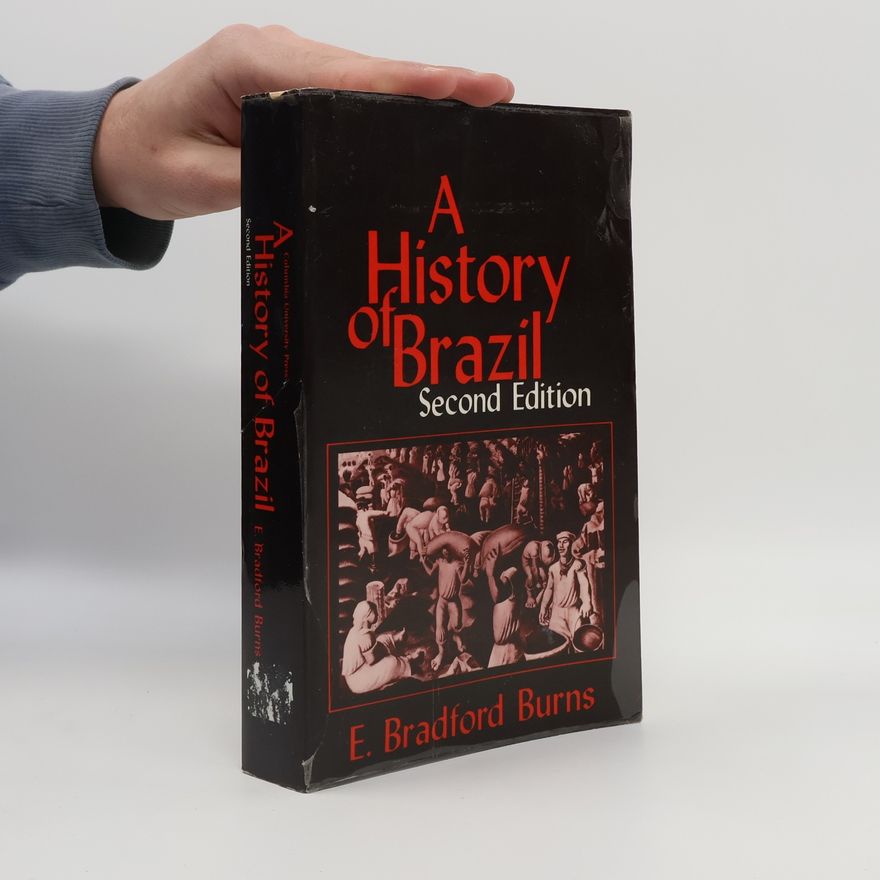 Edward Bradford Burns A History of Brazil - Second Edition