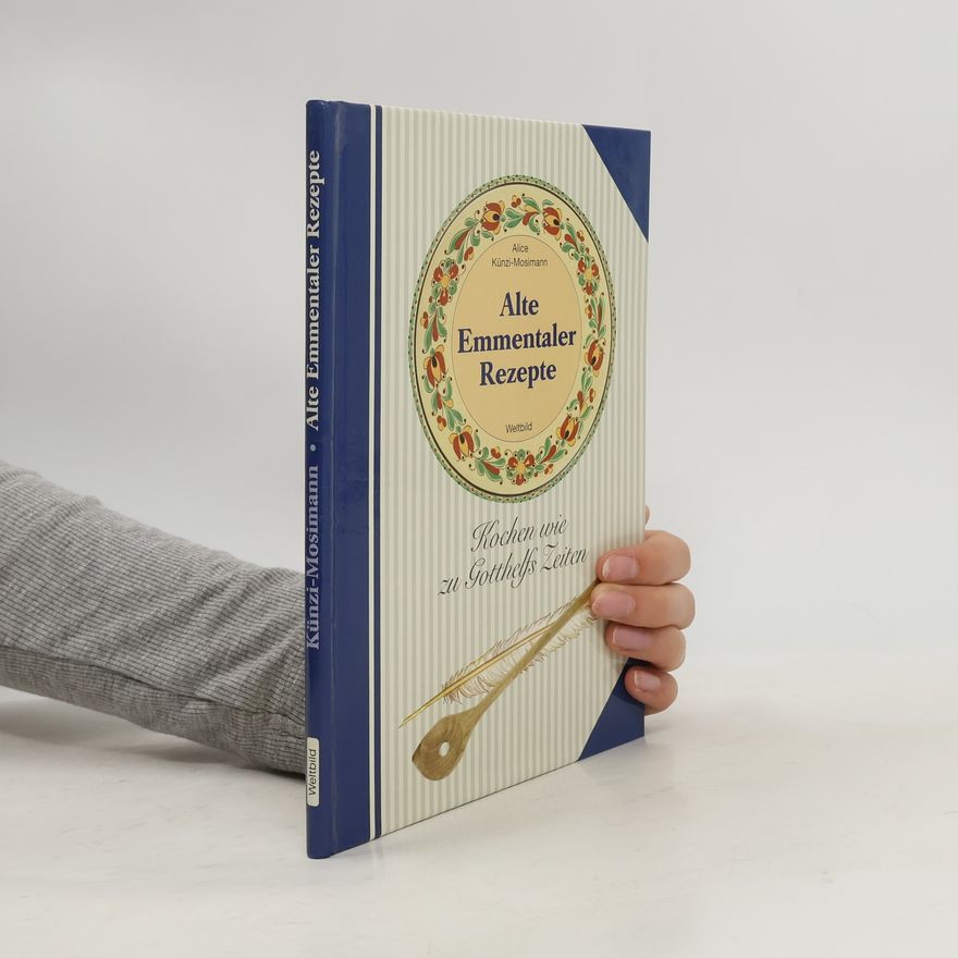 Gerhard Schütz Alte Emmentaler Rezepte
