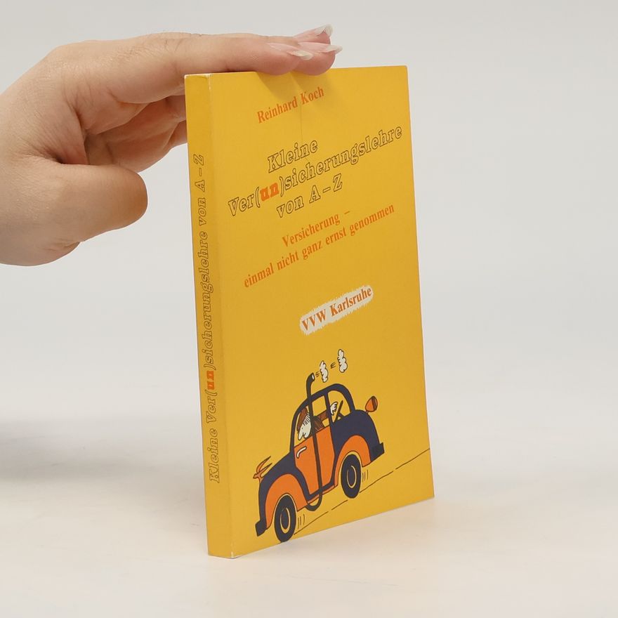 Reinhard Koch Kleine Ver(un)sicherungslehre von A - Z