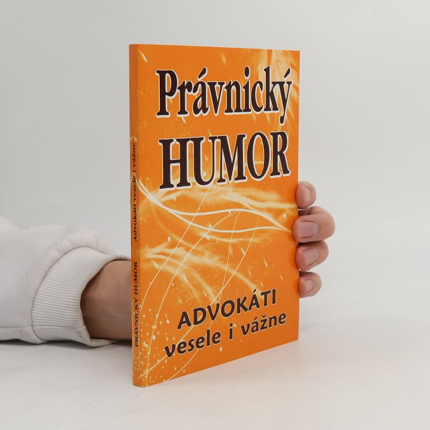 Karel Ondryáš Právnický humor: Advokáti vesele i vázne