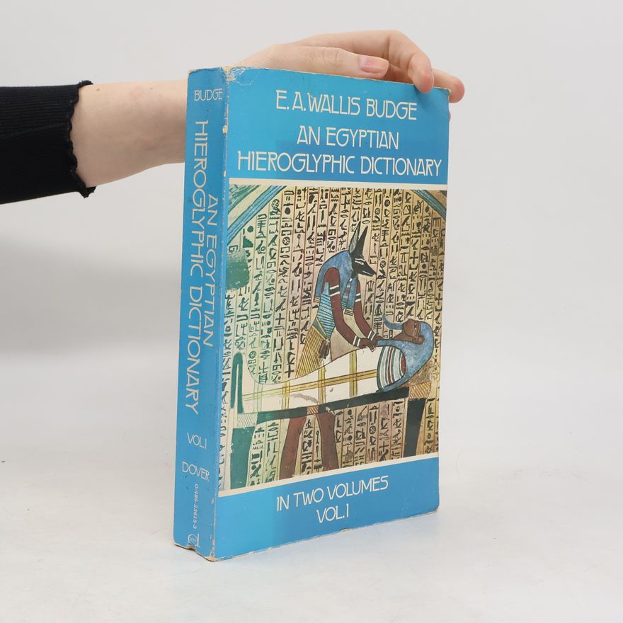 Budge Ernest Alfred Thompson Wallis An Egyptian Hieroglyphic Dictionary