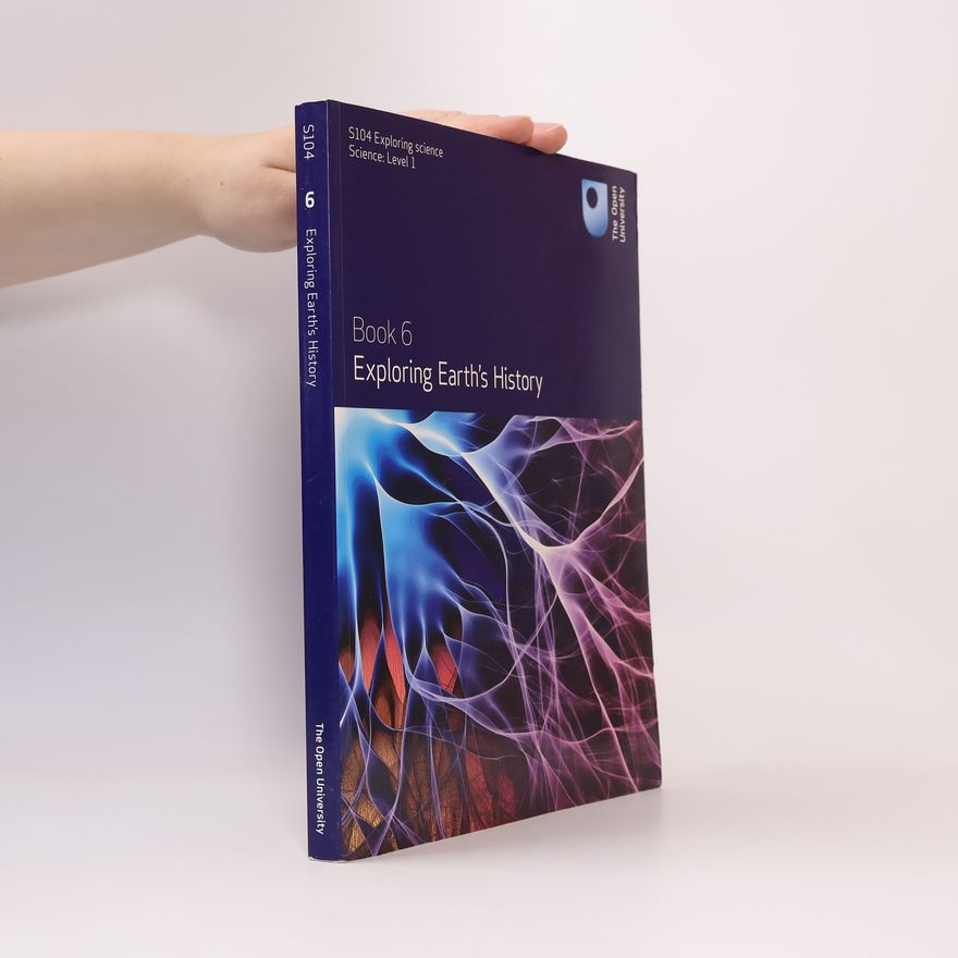 Steve Drury S104 Exploring Science - 6: Exploring Earth's History