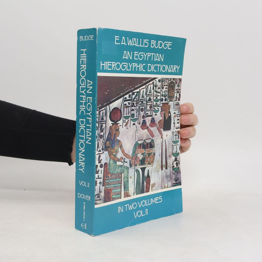 E. A. Wallis Budge An Egyptian Hieroglyphic Dictionary