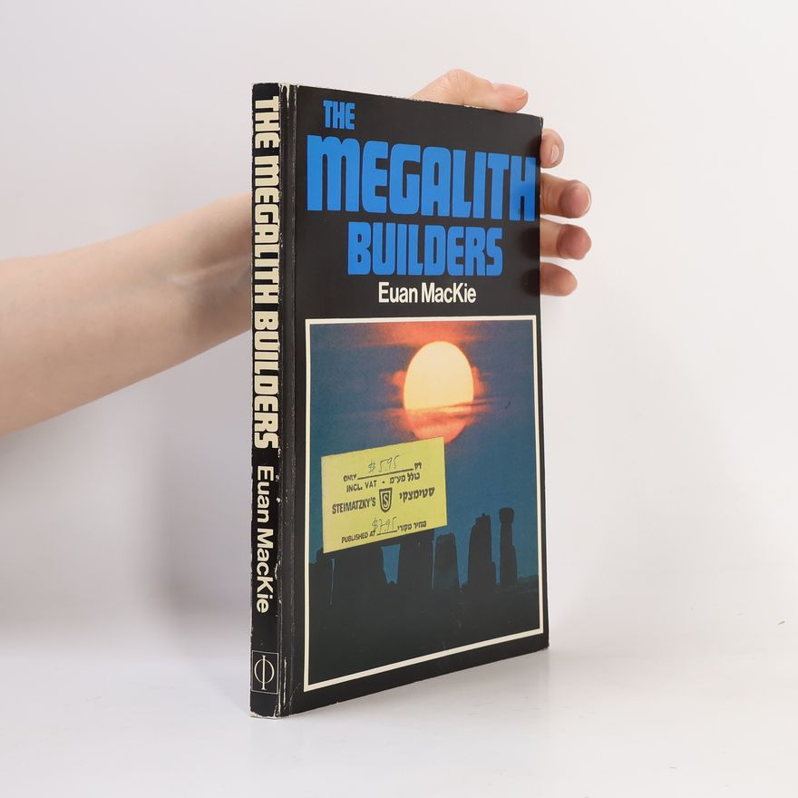 Euan Wallace MacKie The Megalith Builders