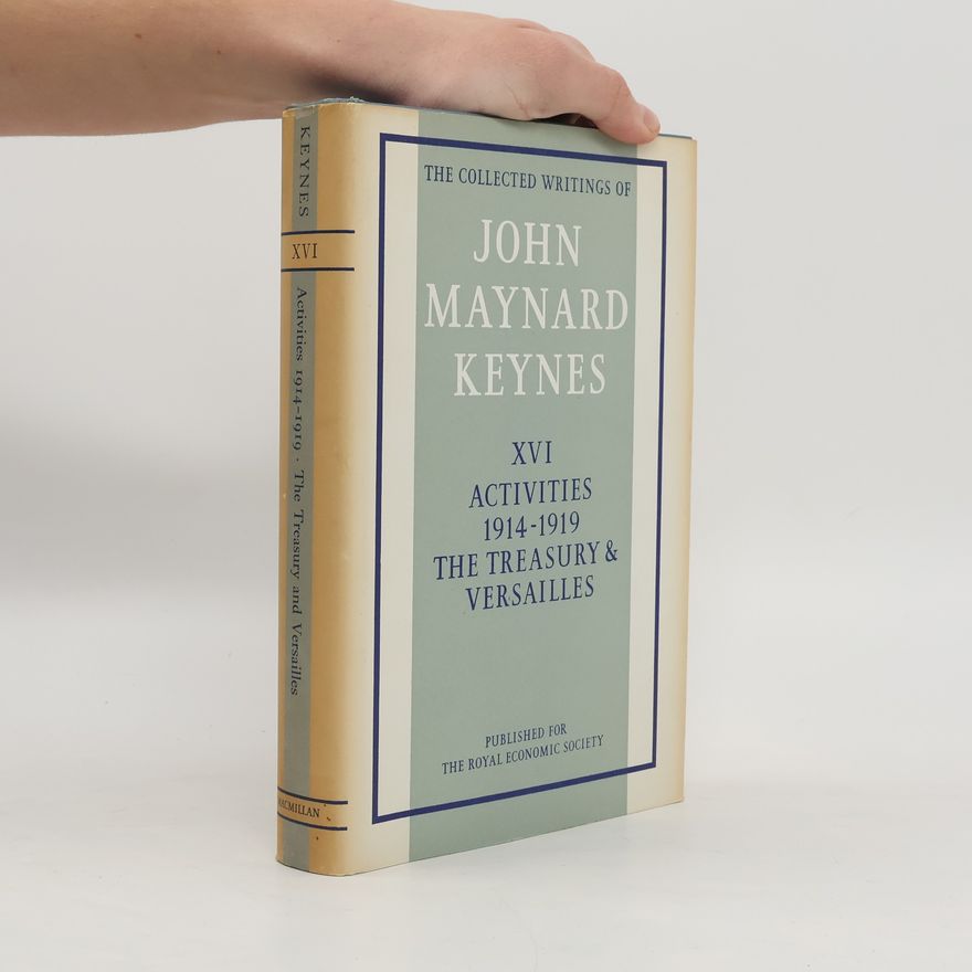 John Maynard Keynes XVI Activities 1914-1919 the Treasury & Versailles