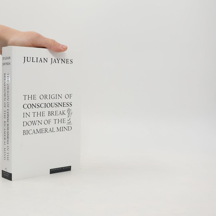Julian Jaynes The Origin of Consciousness in the Breakdown of the Bicameral Mind