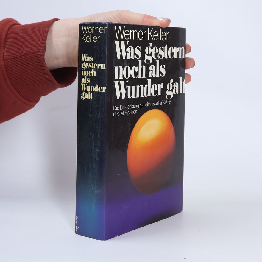Werner Keller Was gestern noch als Wunder galt
