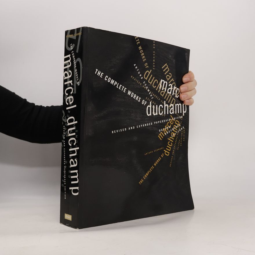 Arturo Schwarz The Complete Works of Marcel Duchamp