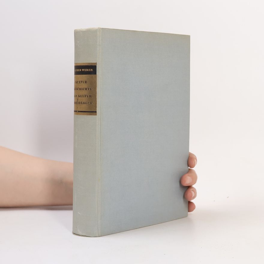 Alfred Weber Kulturgeschichte als Kultursoziologie