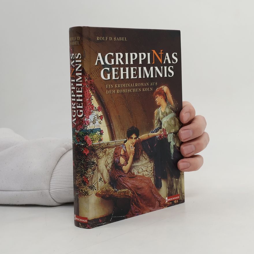 Rolf D. Sabel Agrippinas Geheimnis