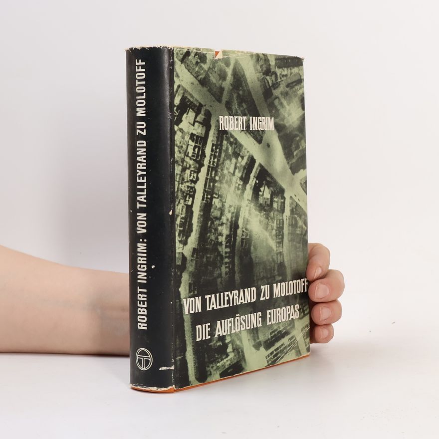 Robert Ingrim Von Talleyrand zu Molotoff die auflösung Europas