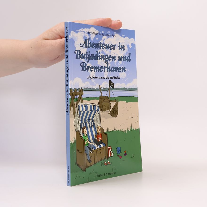 Sabrina Pohle Lilly und Nikolas: Abenteuer in Butjadingen und Bremerhaven - Lilly, Nikolas und die Weltreise