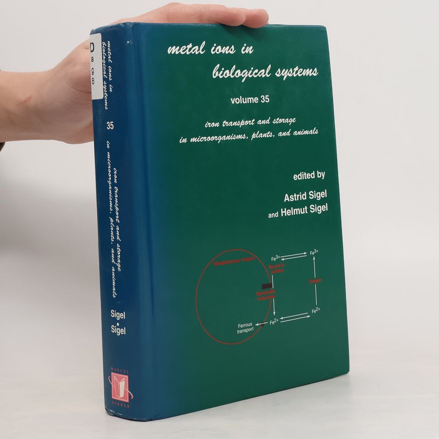 Helmut Sigel Metal Ions in Biological Systems 35. Iron Transport and Storage in Microorganisms, Plants, and Animals