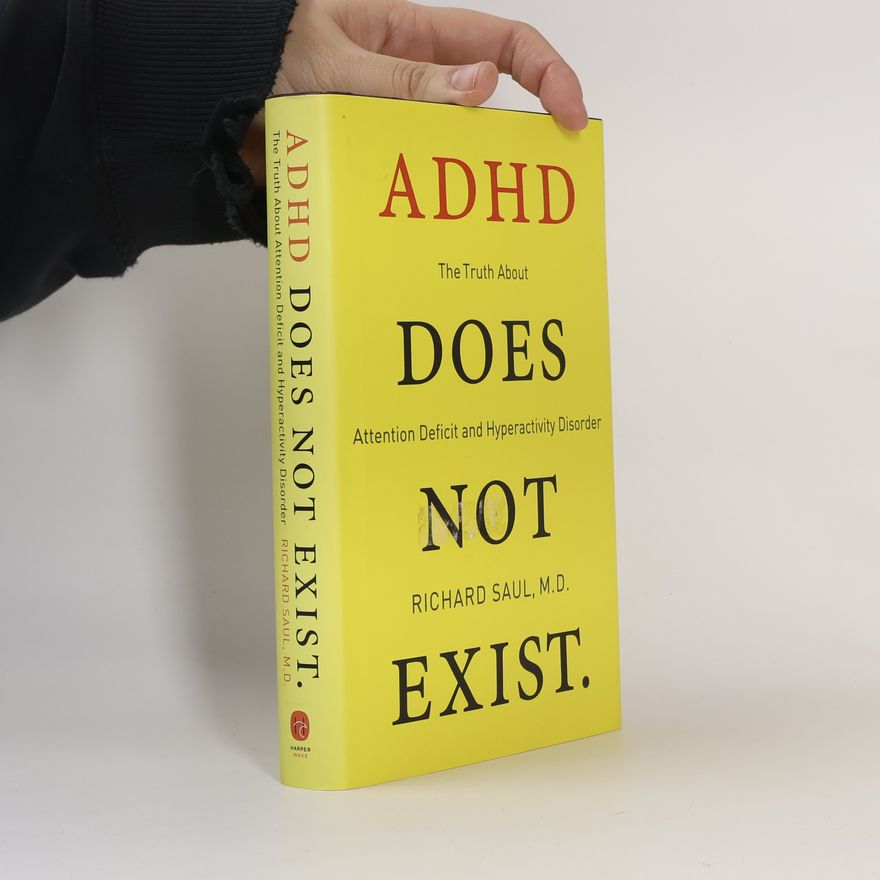 Richard Saul ADHD Does Not Exist