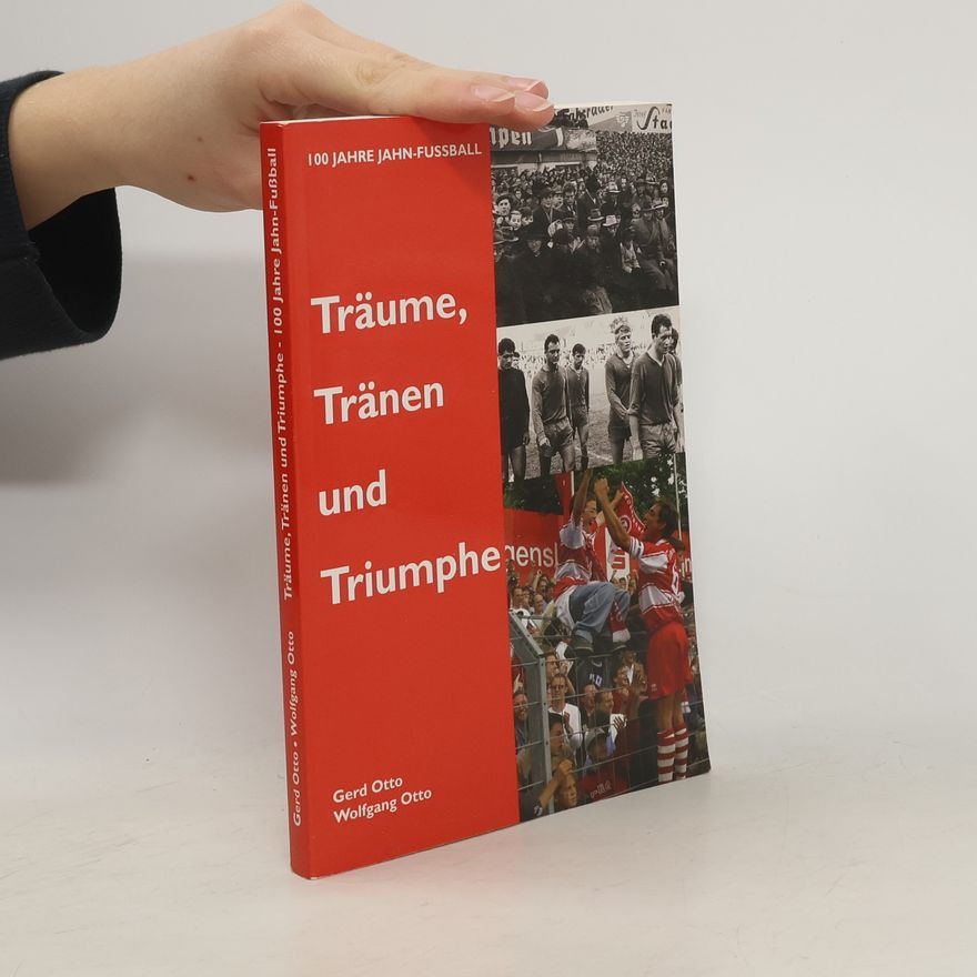 Gerd Otto Träume, Tränen und Triumphe