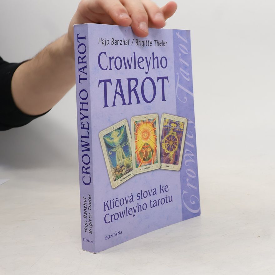 Brigitte ThelerBanzhaf Crowleyho tarot. Klíčová slova ke Crowleyho tarotu