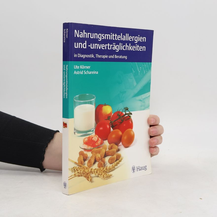 Astrid Schareina Nahrungsmittelallergien und -unverträglichkeiten in Diagnostik, Therapie und Beratung