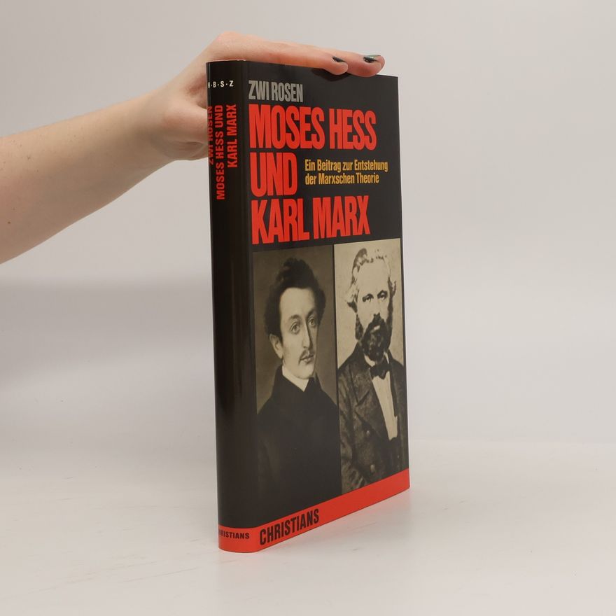 Zvi Rosen Hamburger Beiträge zur Sozial- und Zeitgeschichte: Moses Hess und Karl Marx