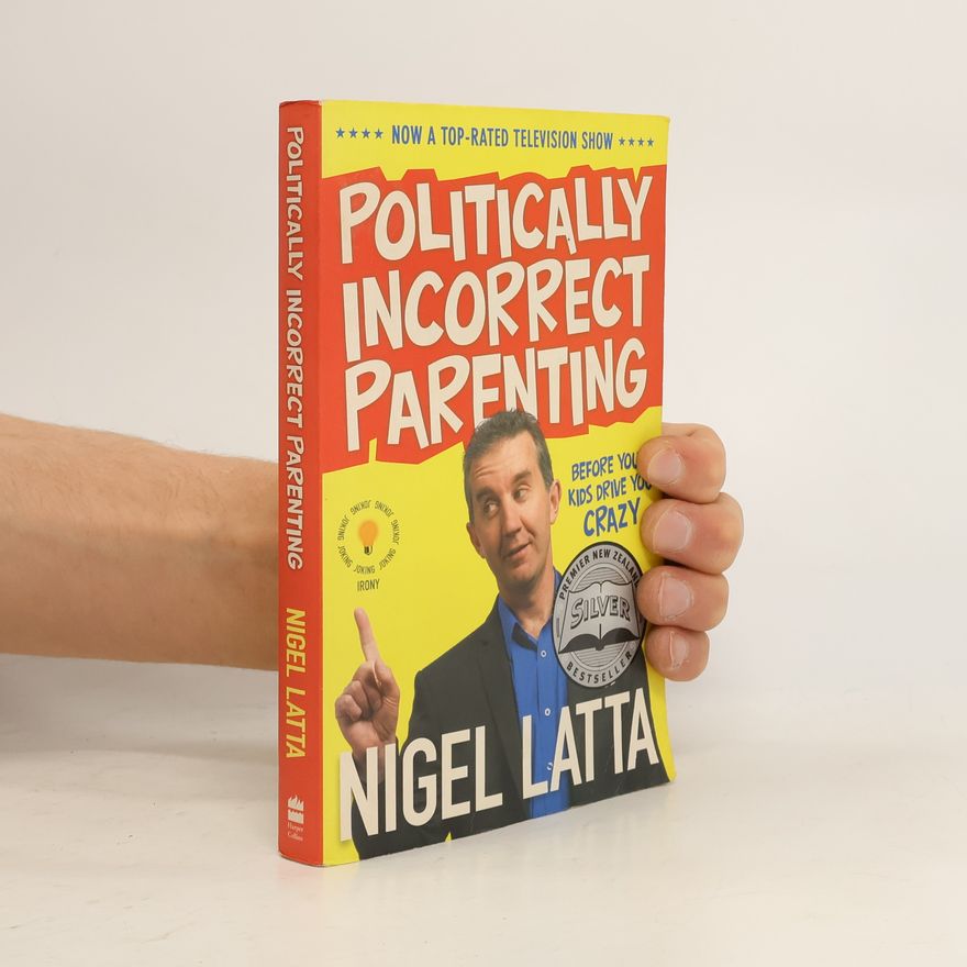 Nigel Latta Politically Incorrect Parenting