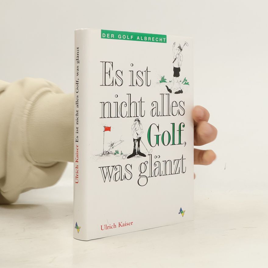 Rolf-Ulrich Kaiser Es ist nicht alles Golf, was glänzt