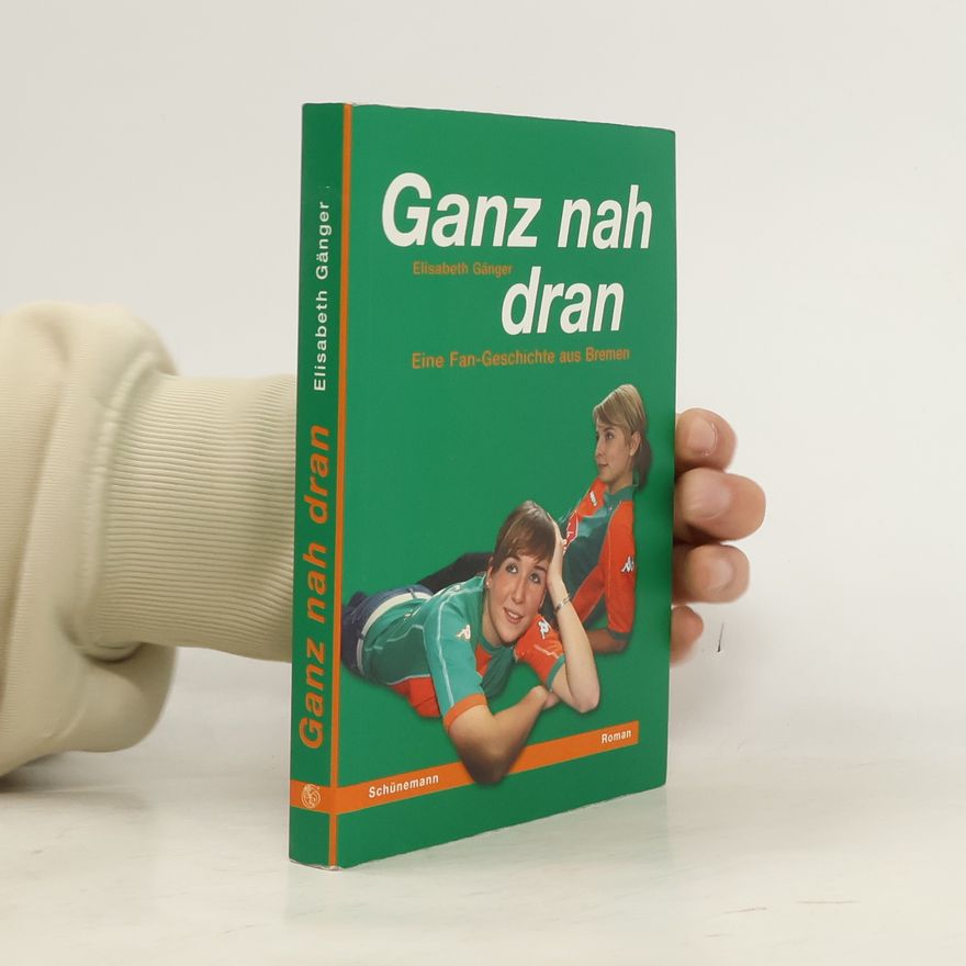 Elisabeth Gänger Ganz nah dran. Eine Fan-Geschichte aus Bremen