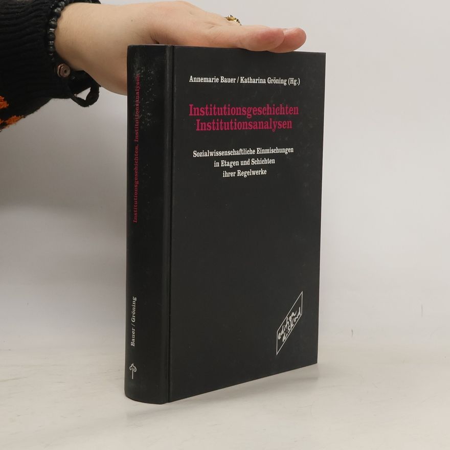 Katharina Gröning Institutionsgeschichten, Institutionsanalysen