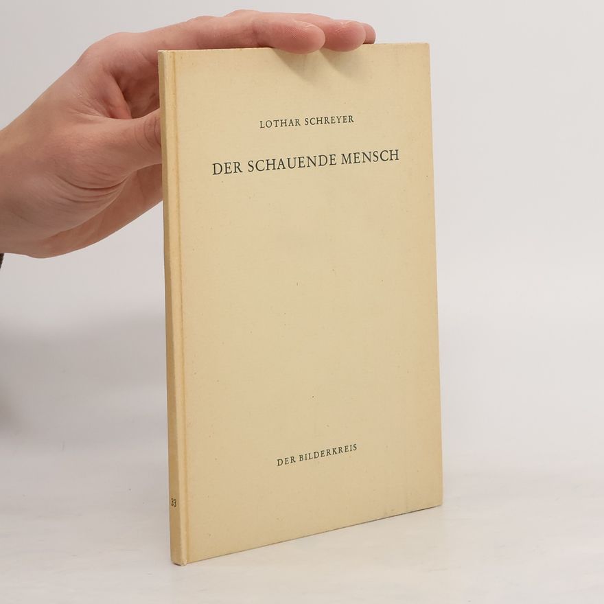 Lothar Schreyer Der schauende Mensch