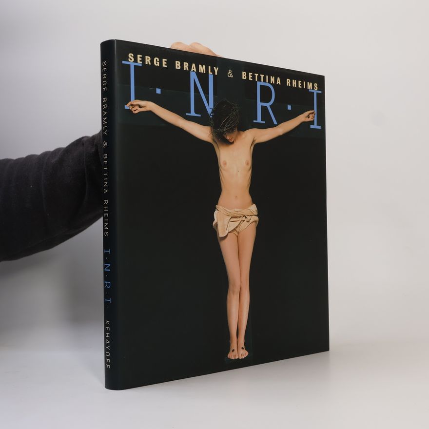 Bettina Rheims Serge Bramly & Bettina Rheims : I.N.R.I.