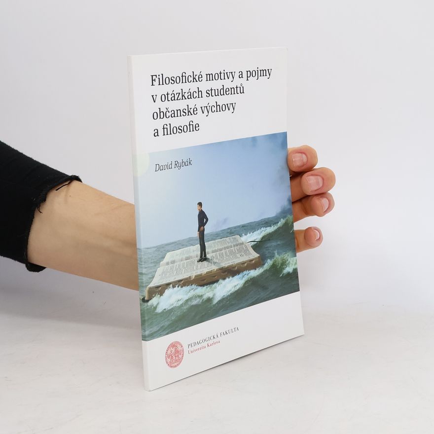 David Rybák Filosofické motivy a pojmy v otázkách studentů občanské výchovy a filosofie