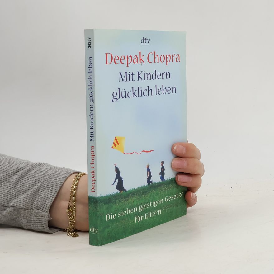 Deepak Chopra Mit Kindern glücklich leben