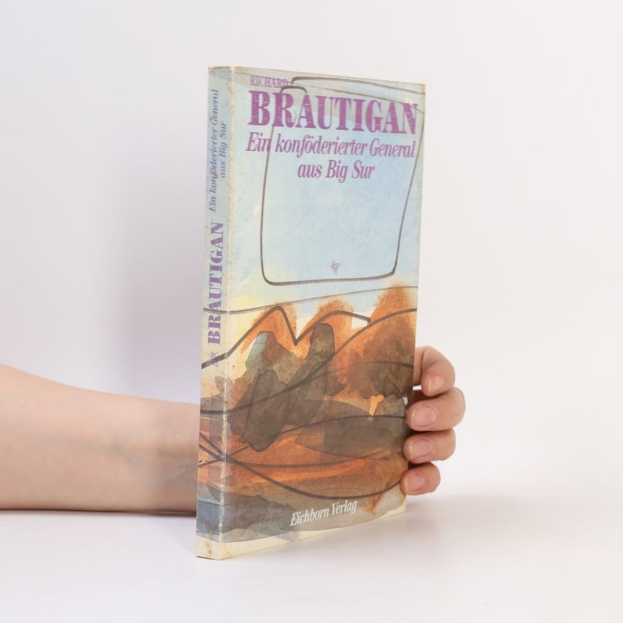 Richard Brautigan Ein konföderierter General aus Big Sur